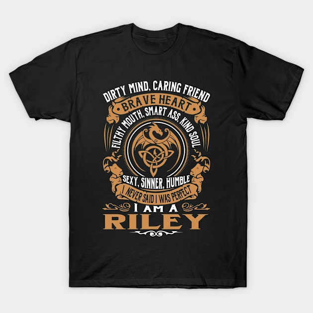 I Never Said I was Perfect I'm a RILEY T-Shirt by WilbertFetchuw